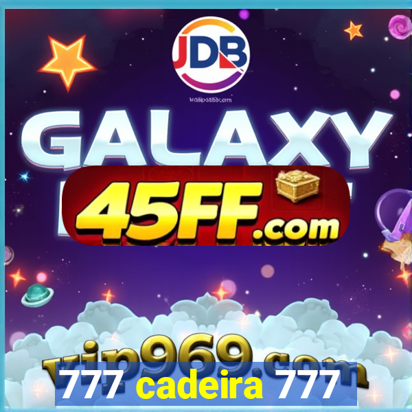 777 cadeira 777